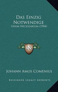 Cover image for Das Einzig Notwendige: Unum Necessarium (1904)