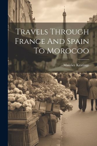 Cover image for Travels Through France And Spain To Morocoo