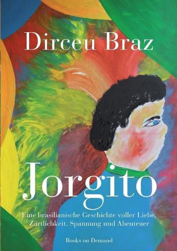 Cover image for Jorgito: Eine brasilianische Geschichte voller Liebe, Zartlichkeit, Spannung und Abenteuer