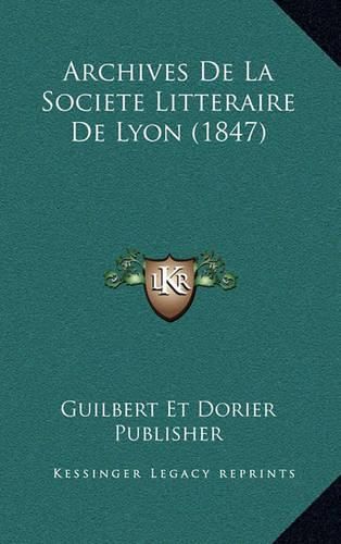 Cover image for Archives de La Societe Litteraire de Lyon (1847)