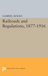 Cover image for Railroads and Regulations, 1877-1916