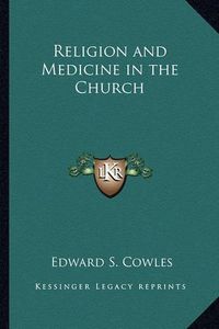 Cover image for Religion and Medicine in the Church