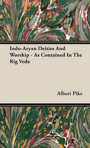 Cover image for Indo-Aryan Deities and Worship - As Contained in the Rig Veda