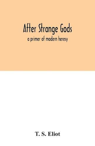 Cover image for After strange gods: a primer of modern heresy