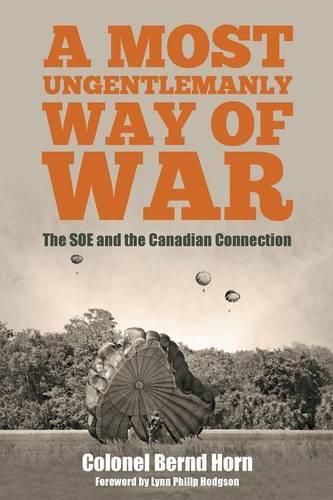 Cover image for A Most Ungentlemanly Way of War: The SOE and the Canadian Connection