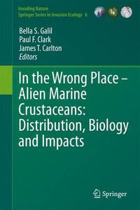 Cover image for In the Wrong Place - Alien Marine Crustaceans: Distribution, Biology and Impacts