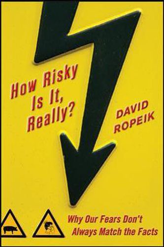 Cover image for How Risky Is It, Really?: Why Our Fears Don't Always Match the Facts