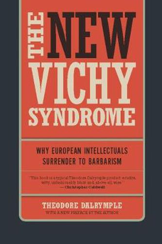 Cover image for The New Vichy Syndrome: Why European Intellectuals Surrender to Barbarism