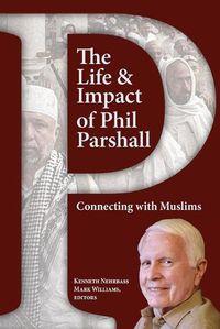 Cover image for The Life and Impact of Phil Parshall: Connecting with Muslims