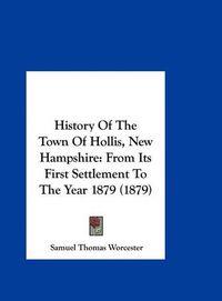 Cover image for History of the Town of Hollis, New Hampshire: From Its First Settlement to the Year 1879 (1879)