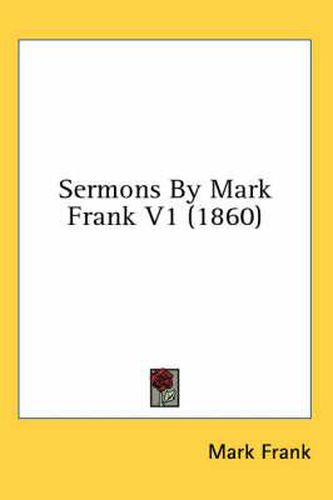 Cover image for Sermons by Mark Frank V1 (1860)