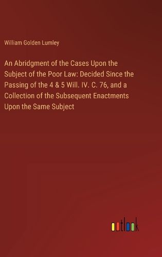 An Abridgment of the Cases Upon the Subject of the Poor Law