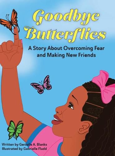 Cover image for Goodbye Butterflies: A Story About Overcoming Fear and Making New Friends