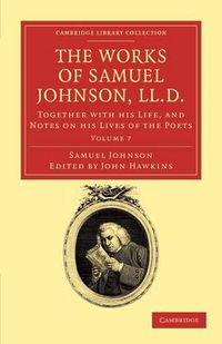 Cover image for The Works of Samuel Johnson, LL.D.: Together with his Life, and Notes on his Lives of the Poets