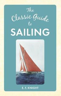 Cover image for The Classic Guide To Sailing