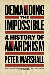 Cover image for Demanding The Impossible: A History of Anarchism