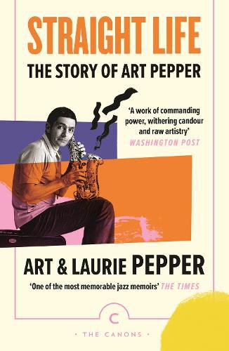 Cover image for Straight Life: The Story Of Art Pepper