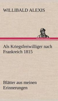 Cover image for ALS Kriegsfreiwilliger Nach Frankreich 1815