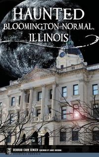 Cover image for Haunted Bloomington-Normal, Illinois