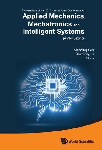 Cover image for Applied Mechanics, Mechatronics And Intelligent Systems - Proceedings Of The 2015 International Conference (Ammis2015)