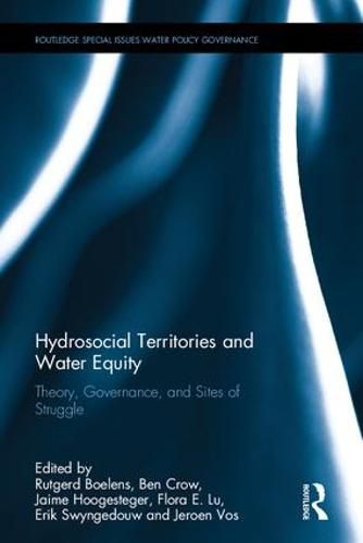 Cover image for Hydrosocial Territories and Water Equity: Theory, Governance, and Sites of Struggle