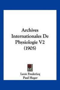 Cover image for Archives Internationales de Physiologie V2 (1905)