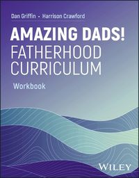 Cover image for Amazing Dads! Fatherhood Curriculum, Workbook