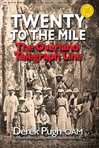 Cover image for Twenty to the Mile: The Overland Telegraph Line: The Greatest Engineering Feat of 19th Century Australia