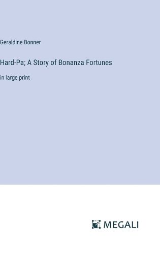 Hard-Pa; A Story of Bonanza Fortunes