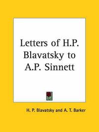 Cover image for Letters of H.P. Blavatsky to A.P. Sinnett