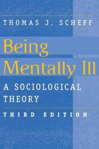 Cover image for Being Mentally Ill: A Sociological Study