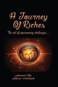 Cover image for A Journey Of Riches: The art of overcoming challenges