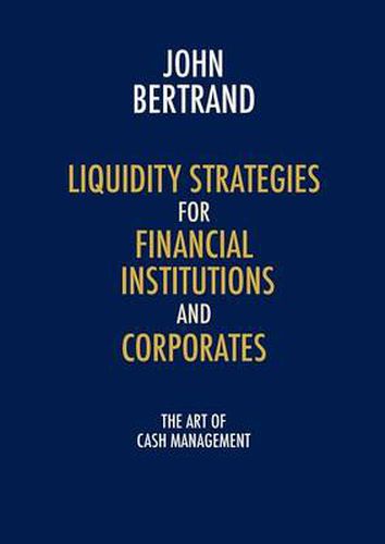 Cover image for Liquidity Strategies for Financial Institutions and Corporates: The Art of Cash Management