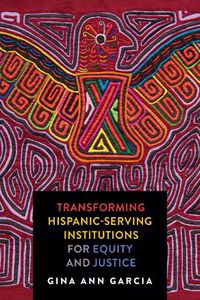 Cover image for Transforming Hispanic-Serving Institutions for Equity and Justice