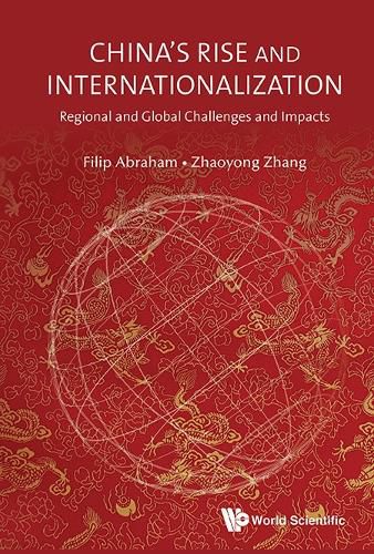 Cover image for China's Rise And Internationalization: Regional And Global Challenges And Impacts