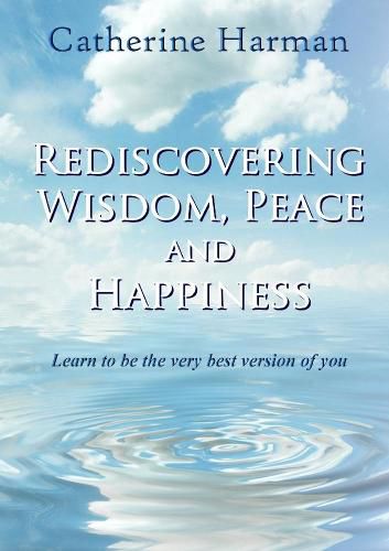 Cover image for Rediscovering Wisdom, Peace and Happiness