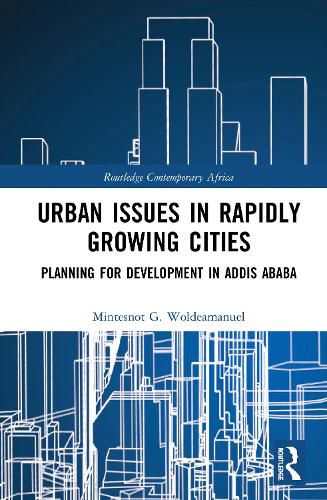 Cover image for Urban Issues in Rapidly Growing Cities: Planning for Development in Addis Ababa