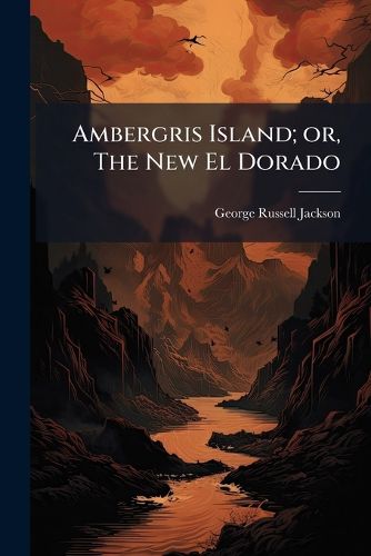 Cover image for Ambergris Island; or, The New El Dorado