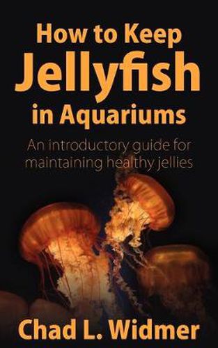 Cover image for How to Keep Jellyfish in Aquariums: An Introductory Guide for Maintaining Healthy Jellies