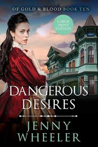 Cover image for Dangerous Desires Large Print Edition #10 Of Gold & Blood