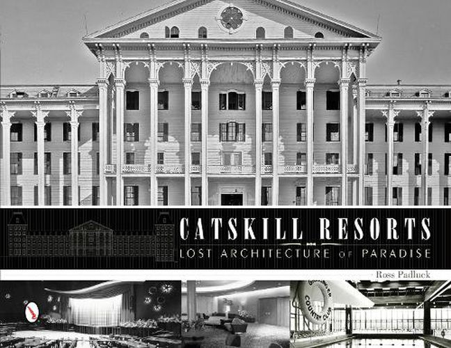 Cover image for Catskill Resorts: Lt Architecture of Paradise