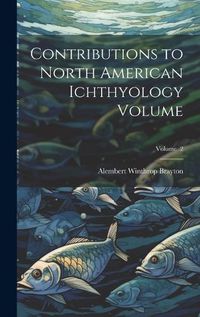 Cover image for Contributions to North American Ichthyology Volume; Volume 2