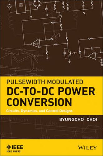 Cover image for Pulsewidth Modulated DC-to-DC Power Conversion: Circuits, Dynamics, and Control Designs