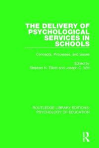 Cover image for The Delivery of Psychological Services in Schools: Concepts, Processes, and Issues