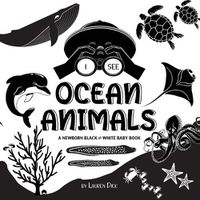 Cover image for I See Ocean Animals: A Newborn Black & White Baby Book (High-Contrast Design & Patterns) (Whale, Dolphin, Shark, Turtle, Seal, Octopus, Stingray, Jellyfish, Seahorse, Starfish, Crab, and More!) (Engage Early Readers: Children's Learning Books)