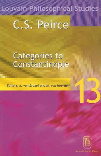 Cover image for C. S. Peirce: Categories to Constantinople-Proceedings of the International Symposium on Peirce, Leuven 1997