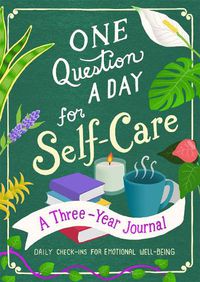 Cover image for One Question a Day for Self-Care: A Three-Year Journal: Daily Check-Ins for Emotional Well-Being