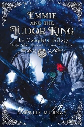 Emmie and the Tudor King: The Complete Trilogy, Special Edition New Adult Omnibus