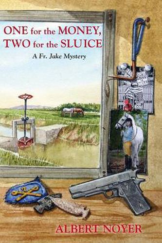 Cover image for One for the Money, Two for the Sluice: A Fr. Jake Mystery