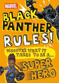 Cover image for Marvel Black Panther Rules!: Discover what it takes to be a Super Hero  (Library Edition)